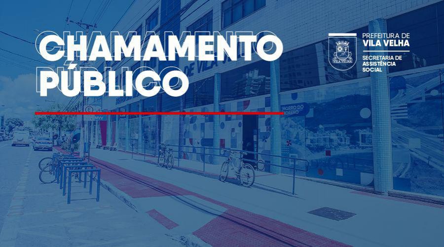 Vila Velha: ​Assistência Social prorroga prazo de edital para serviço de acolhimento