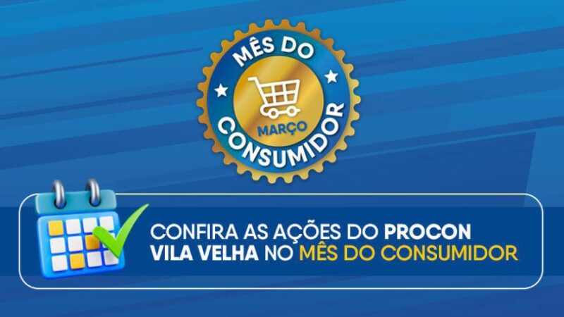 Procon Vila Velha promove programação especial pelo Mês do Consumidor