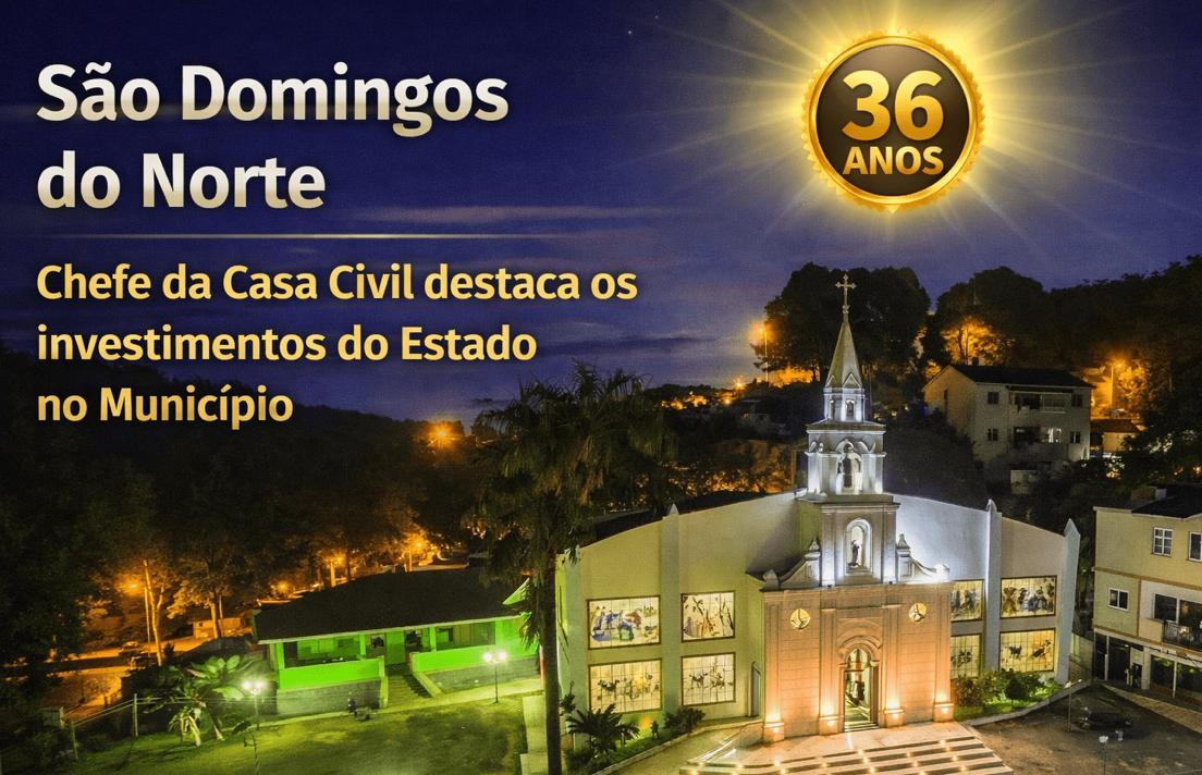R$ 120 MILHÕES EM INVESTIMENTOS COLOCAM SÃO DOMINGOS DO NORTE EM NOVO PATAMAR AOS 36 ANOS