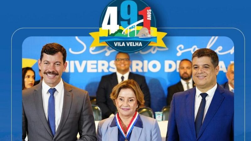 VILA VELHA ABRE COMEMORAÇÕES DOS 491 ANOS COM SESSÃO SOLENE MARCADA POR HOMENAGENS, RECONHECIMENTO E VALORIZAÇÃO DA HISTÓRIA DA CIDADE