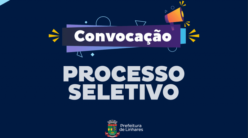 Prefeitura de Linhares convoca candidatos aprovados em processos seletivos da saúde e assistência social